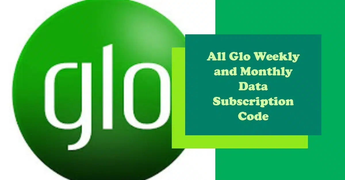 All Glo Weekly and Monthly Data Subscription Code: How to Enjoy Affordable and Fast Internet Access with Glo