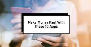 10 Best Apps to Make Money Fast Your Ultimate Guide