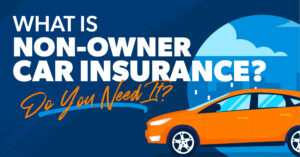 What is Non Owner Car Insurance and How to Get It?