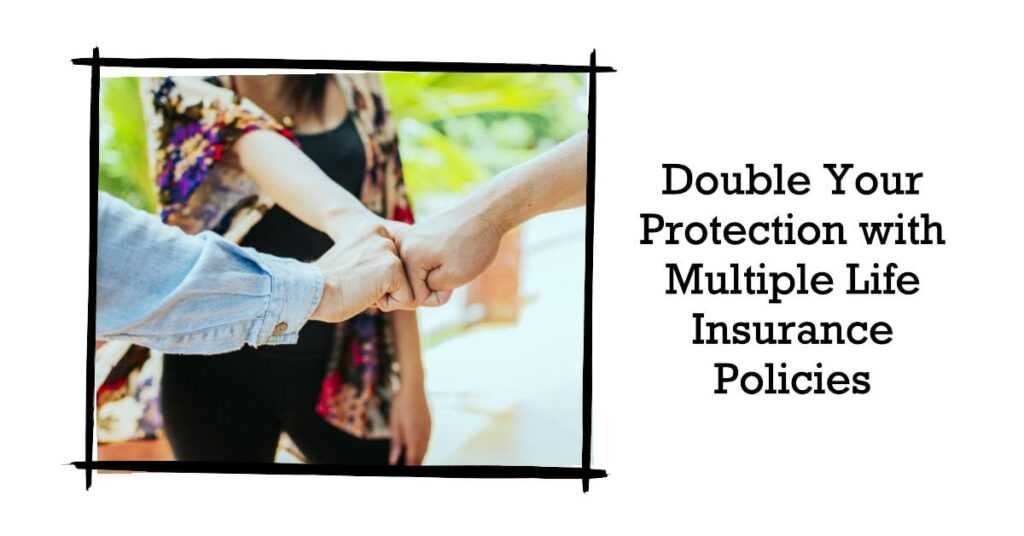 Can You Have More Than One Life Insurance Policy
