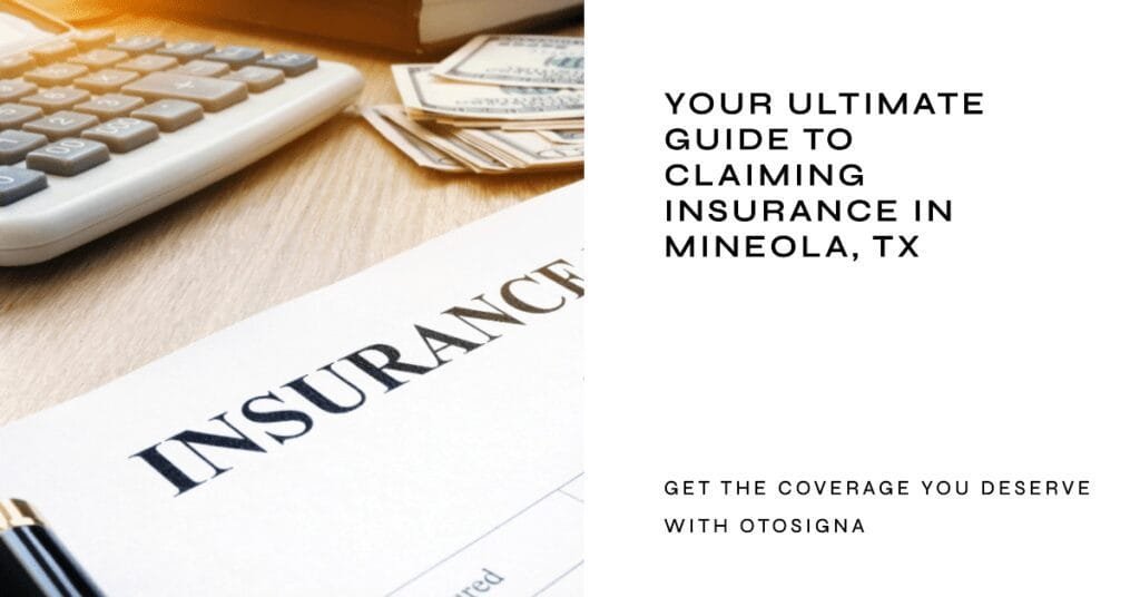 How To Claim Insurance In Mineola TX Otosigna