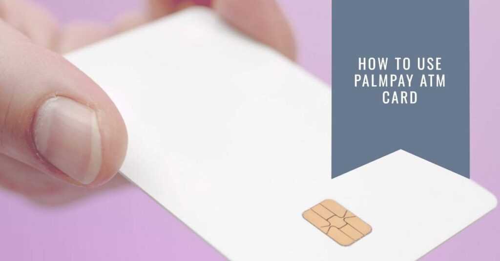 Does PalmPay Have ATM Card