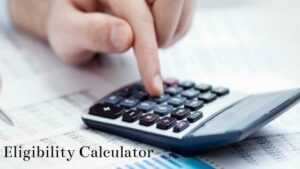 How Loan Eligibility Is Calculated?