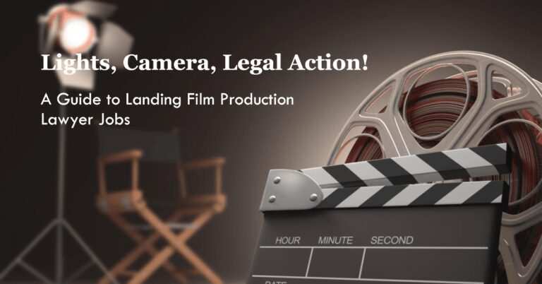 How To Get Film Production Lawyer Jobs: 10 Sure Strategies