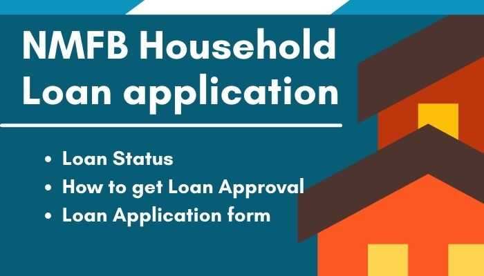 Using Covid-19 Household Loan Application Form to Get NMFB Household Loan