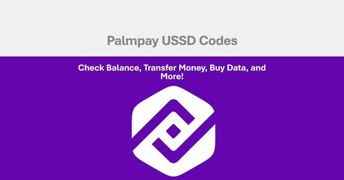 Palmpay USSD Codes Check Balance, Transfer Money, Buy Data, and More