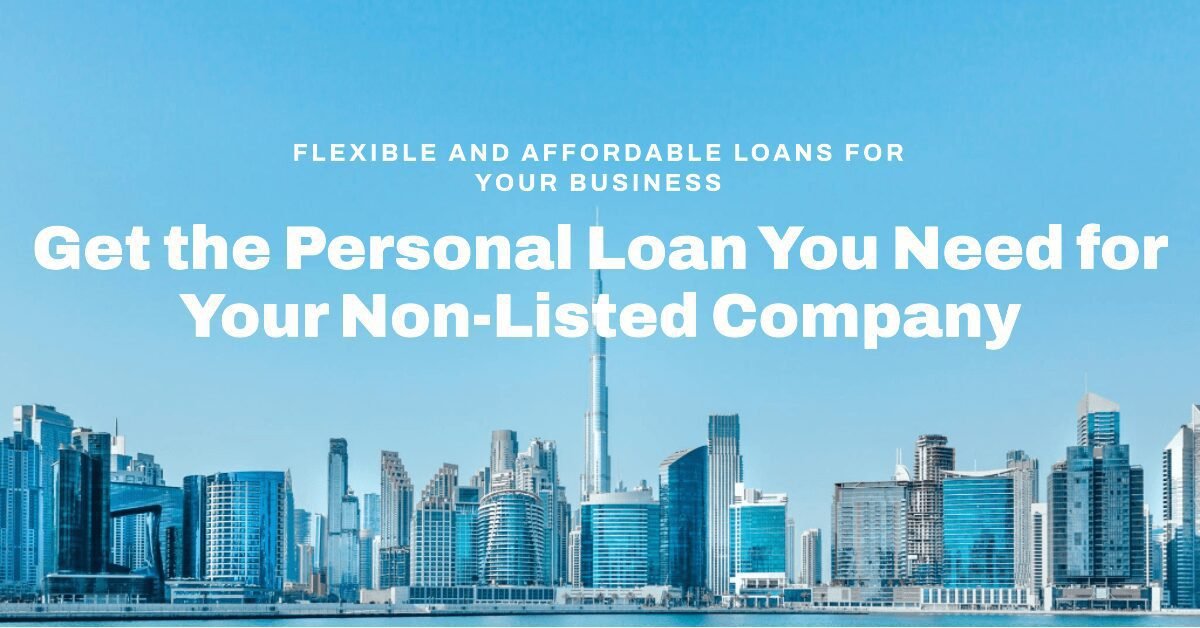 Personal Loan in UAE for Non-Listed Companies