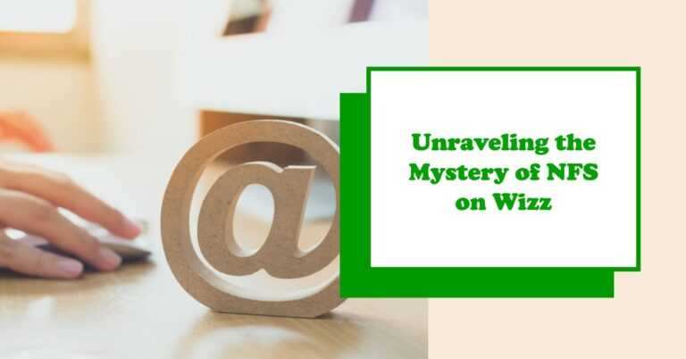 What Does NFS Mean on Wizz? Unraveling the Mystery of NFS in Social Media