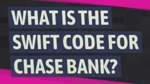 What is Chase Bank SWIFT Code For Wire Transfer 2021?