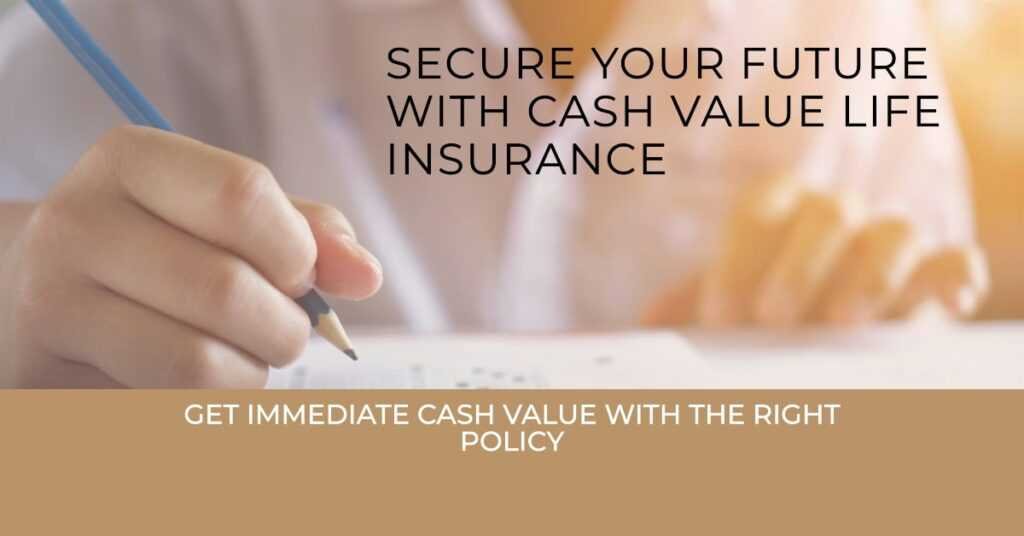 Which Type Of Life Insurance Policy Generates Immediate Cash Value