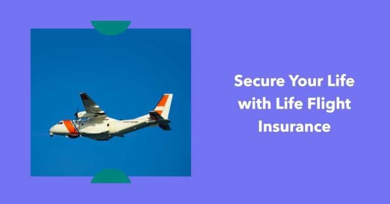Is Life Flight Insurance Worth It? Your Comprehensive Guide