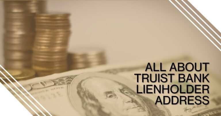 Truist Bank Lienholder Address: What You Need to Know