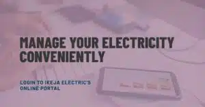 Www.Ikejaelectric.Com Login: Your Gateway to Convenient Electricity Management
