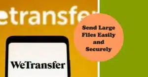WeTransfer Free: How to Send Large Files Online Easily and Securely