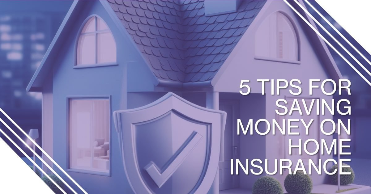 5 Tips for Saving Money on Home Insurance