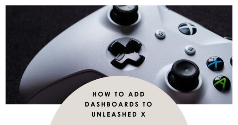 How To Add Dashboards To Unleashed X