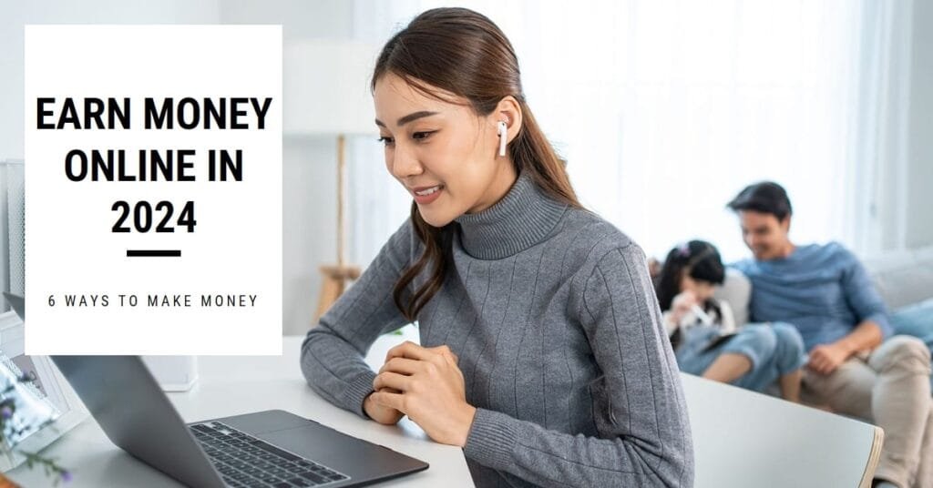 6 Ways you can earn money online in 2024