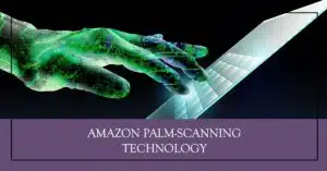 Amazon Palm-Scanning Technology: What You Need to Know About Amazon One