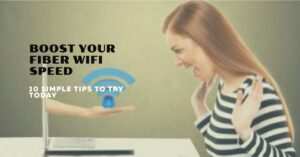 10 Simple Tips For Making Your Fiber WiFi Broadband Faster
