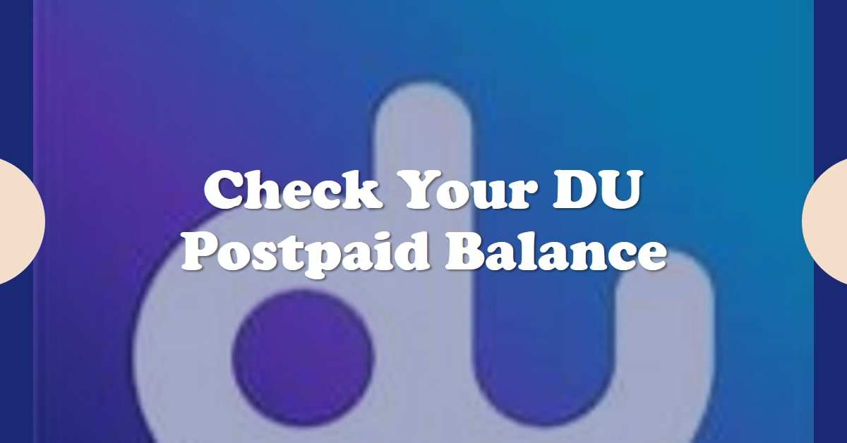How to Check DU Postpaid Balance: A Complete Guide