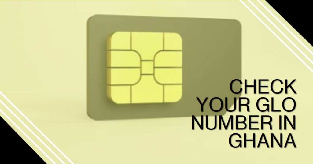 How To Check My Glo Number In Ghana?