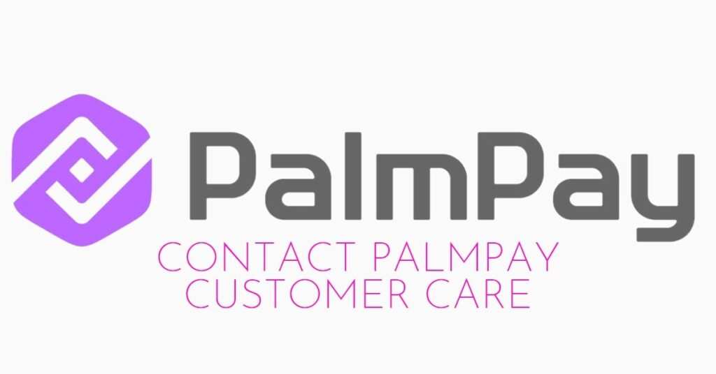 How to Contact Palmpay Customer Care Number Lagos Nigeria and Ghana
