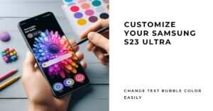 How to Change Text Bubble Color on Samsung S23 Ultra