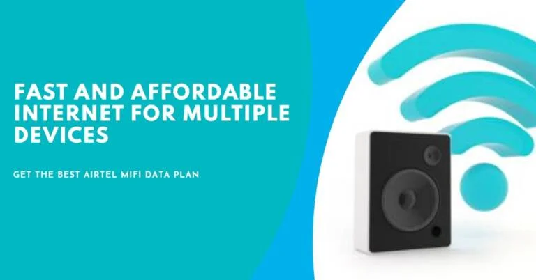 Airtel MiFi Data Plan: How to Enjoy Fast and Affordable Internet on Multiple Devices