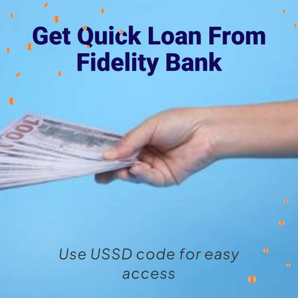Fidelity Bank Loan USSD Code – Get Quick Loan From Fidelity Bank