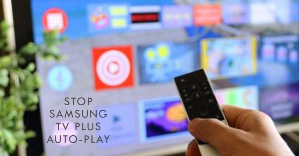 How To Stop Samsung TV Plus From Automatically Playing