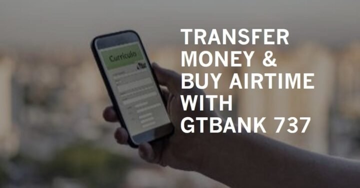 GTBank 737 – How To Transfer Money & Buy Airtime With Your Phone