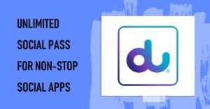 How to Get Du Unlimited Social Pass and Enjoy Non-Stop Social Apps