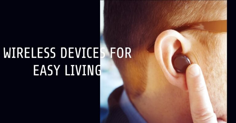 Wireless Devices to Make Your Life Easier