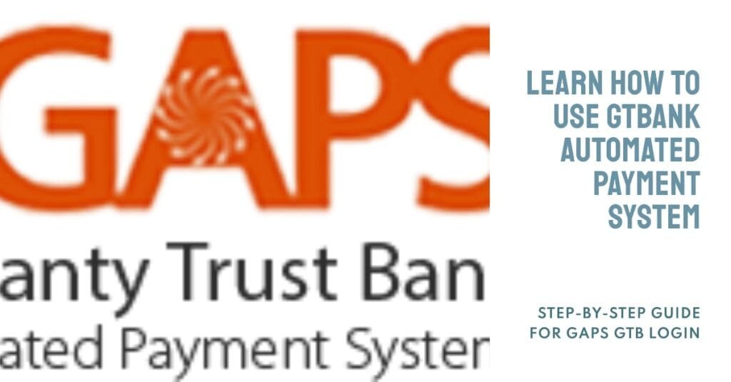 GAPS GTB Login: How To Use GTBank Automated Payment System