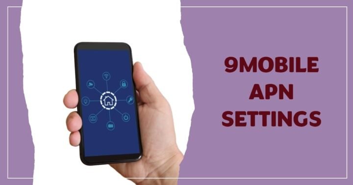 9mobile APN Settings – How to Configure 9mobile APN Settings for Android and iPhone