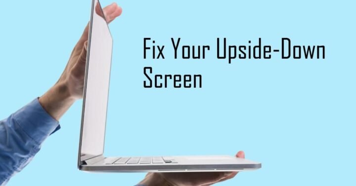How To Fix A Computer Screen That Is Upside Down Windows 7?