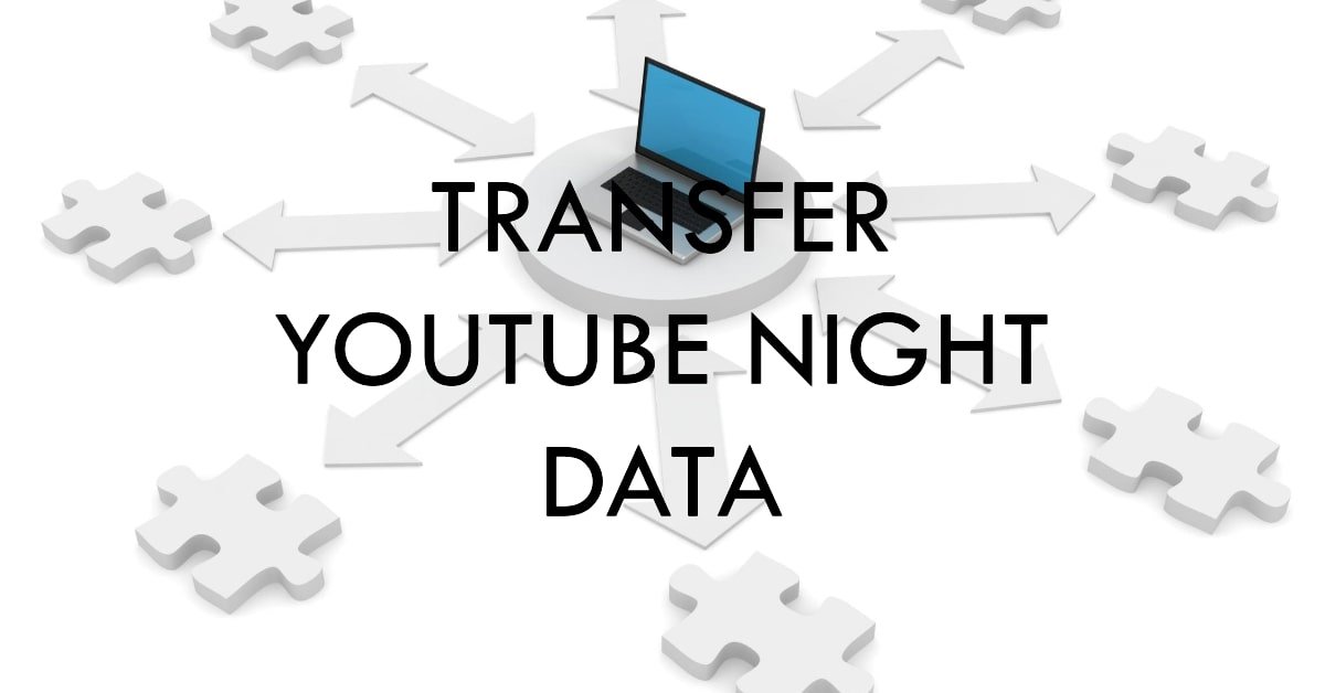 How to transfer YouTube night data to someone?