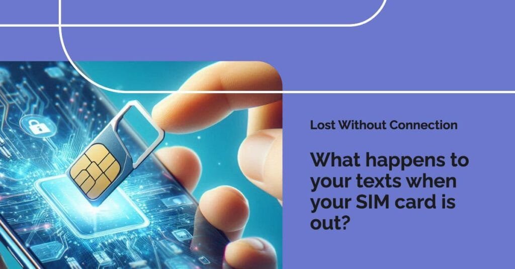 What Happens To Texts When SIM Card Is Out