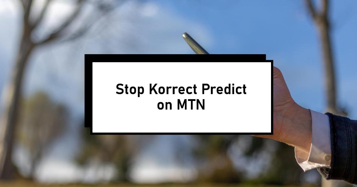 How To Stop Korrect Predict On MTN